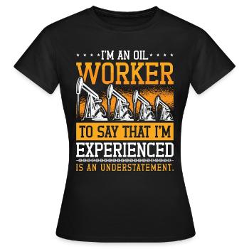 Travailleur des champs pétrolifères Je suis un travailleur du pétrole Roughneck - T-shirt Femme - noir - Devant - AI Model Female 172 dark (172cm)
