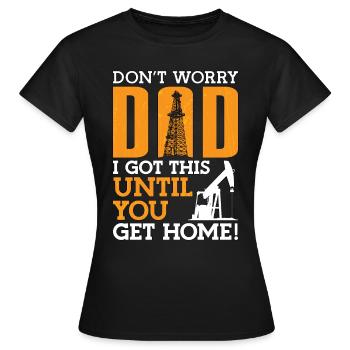 Travailleurs des champs pétrolifères Ne t’inquiète pas, papa, - T-shirt Femme - noir - Devant - AI Model Female 172 dark (172cm)