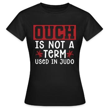 Judo Ouch Is Not A Term Fighter Karate Training - Women's T-Shirt - black - Front - AI Model Female 172 dark (172cm)