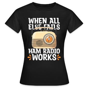 Radio amateur quand tout le reste échoue opérateur de tour radio - T-shirt Femme - noir - Devant - AI Model Female 172 dark (172cm)