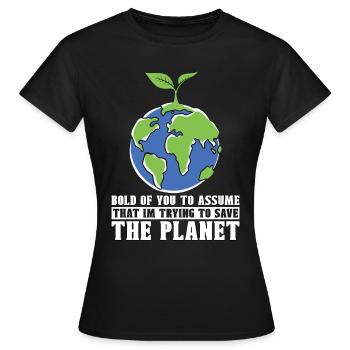 Global Warming Bold Of You To Assume Environmental - Frauen T-Shirt - Schwarz - Vorne - AI Model Female 172 dark (172cm)