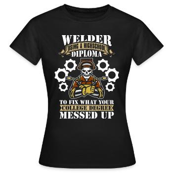 Welder Using A Highschool Diploma Welding Weld - Frauen T-Shirt - Schwarz - Vorne - AI Model Female 172 dark (172cm)