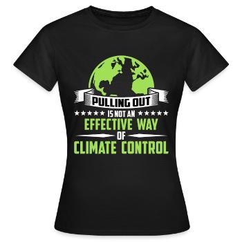 Global Warming Pulling Out Is Not Environmentalist - Frauen T-Shirt - Schwarz - Vorne - AI Model Female 172 dark (172cm)