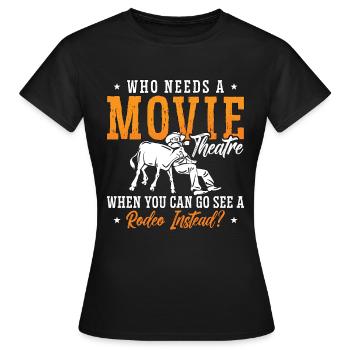 Steer Wrestling Who Needs A Movie Theatre Chevaux - T-shirt Femme - noir - Devant - AI Model Female 172 dark (172cm)