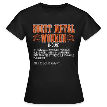 Sheet Metal Worker An Individual Who Fabricator - Women's T-Shirt - black - Front - AI Model Female 172 dark (172cm)