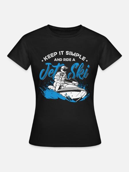 Jet Skiing Keep It Simple And Watercraft Jet Skier - Women's T-Shirt - black