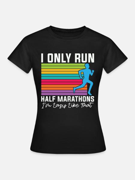 Half Marathon I Only Run Half Marathons Athletic - Women's T-Shirt - black