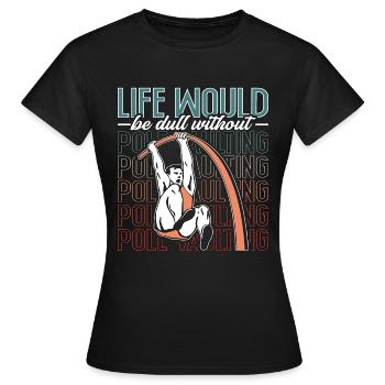 Pole Vault Life Would Be Dull Athletics High Jump - Women's T-Shirt - black - Front - AI Model Female 172 dark (172cm)