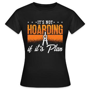 Architecture It's Not Hoarding If It's Building - Frauen T-Shirt - Schwarz - Vorne - AI Model Female 172 dark (172cm)