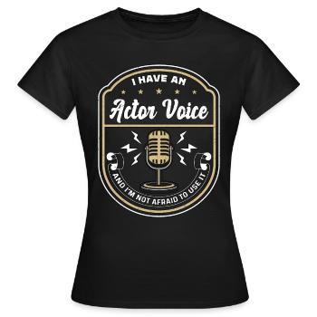 Voice Actor I Have An Actor Voice And Opera Voice - Women's T-Shirt - black - Front - AI Model Female 172 dark (172cm)