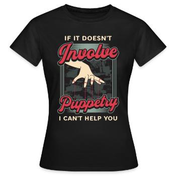 Puppetry If It Doesn't Involve Puppets Puppeteer - Frauen T-Shirt - Schwarz - Vorne - AI Model Female 172 dark (172cm)