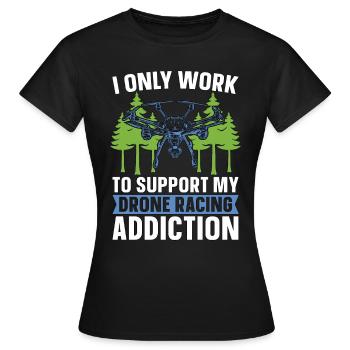 Course de drones Je ne travaille que pour soutenir la machine de course - T-shirt Femme - noir - Devant - AI Model Female 172 dark (172cm)