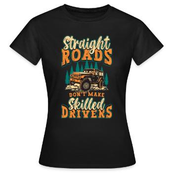Off-Road Racing Straight Roads Don't Make Roadtrip - Women's T-Shirt - black - Front - AI Model Female 172 dark (172cm)