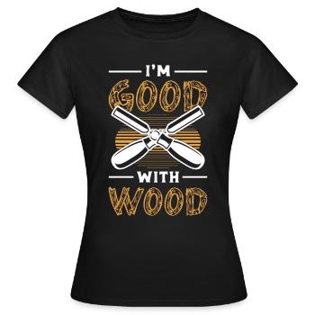 Wood Carving I'm Good With Wood Logger Wood Carver - Frauen T-Shirt - Schwarz - Vorne - AI Model Female 172 dark (172cm)