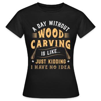 Sculpture sur bois Une journée sans sculpture sur bois Woodsman - T-shirt Femme - noir - Devant - AI Model Female 172 dark (172cm)