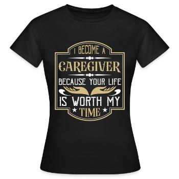 Caregiving I Became A Caregiver Because Caretaker - Women's T-Shirt - black - Front - AI Model Female 172 dark (172cm)