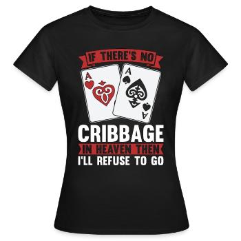 Cribbage If There's No Cribbage In Heaven Crib - Frauen T-Shirt - Schwarz - Vorne - AI Model Female 172 dark (172cm)