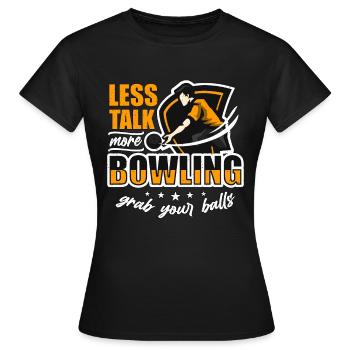 Alley Bowling Moins parler Plus Boule de bowling Neuf quilles - T-shirt Femme - noir - Devant - AI Model Female 172 dark (172cm)
