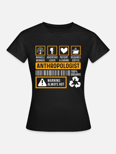 Anthropology Anthropologist Ethnography Forensic - Frauen T-Shirt - Schwarz