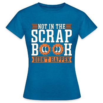 Scrapbooking Not In The Scrapbook Loves Journaling - Women's T-Shirt - antique blue sapphire heather - Front - AI Model Female 172 dark (172cm)