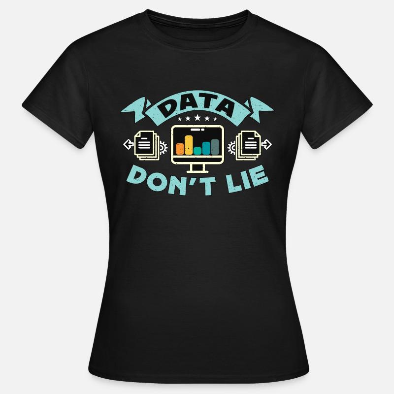 Data Analyst Data Don't Lie Analyst data Engineer - Frauen T-Shirt - Schwarz