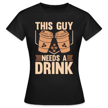 Espresso This Guy Needs A Drink Coffee Lover Latte - Women's T-Shirt - black - Front - AI Model Female 172 dark (172cm)