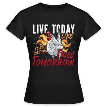 Poultry Farmer Live Today Like Poultry Breeder - Women's T-Shirt - black - Front - AI Model Female 172 dark (172cm)