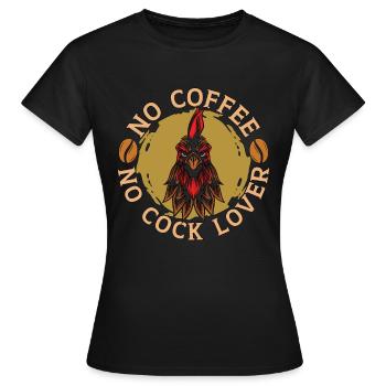 Cock Lover No Coffee No Chicken Coop Coffee Lover - Frauen T-Shirt - Schwarz - Vorne - AI Model Female 172 dark (172cm)