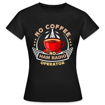 Ham Radio Operator No Coffee Operator Coffee Lover - Frauen T-Shirt - Schwarz - Vorne - AI Model Female 172 dark (172cm)