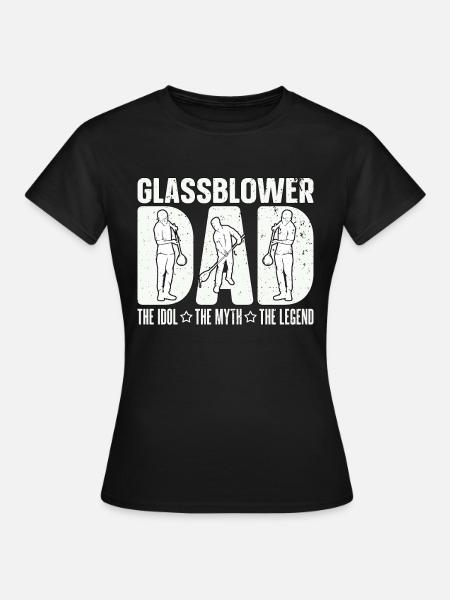 Glassblower Dad The Idol The Myth The Glassworker - Women's T-Shirt - black