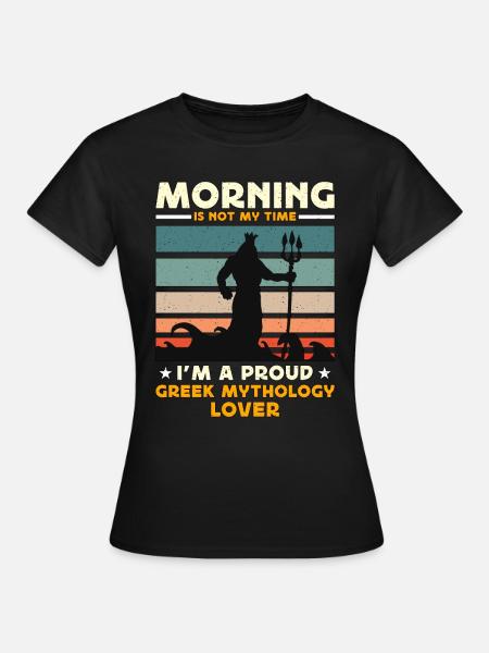 Griekse mythologie minnaar ochtend is niet mijn oude - Vrouwen T-shirt - zwart