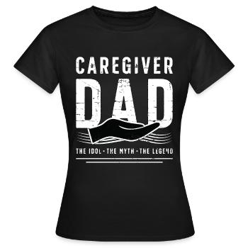 Caregiver Dad The Idol The Myth Family Caretaker - Frauen T-Shirt - Schwarz - Vorne - AI Model Female 172 dark (172cm)