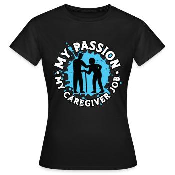 Caregiver My Passion My Caregiver Job Caregiving - Women's T-Shirt - black - Front - AI Model Female 172 dark (172cm)