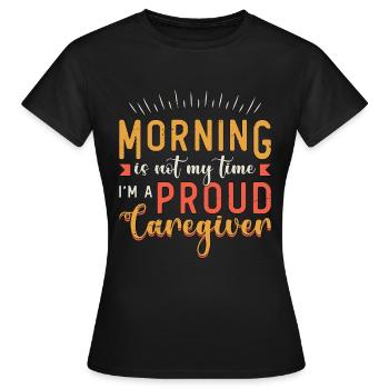 Caregiver Morning Is Not My Time Caregiver Crew - Women's T-Shirt - black - Front - AI Model Female 172 dark (172cm)