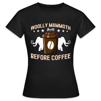 Woolly Mammoth Lover Before Primeval Times Coffee - Women's T-Shirt - black - Front - AI Model Female 172 dark (172cm)
