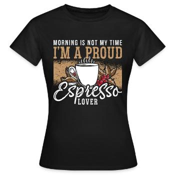 Espresso Lover Morning Is Not My Time Coffee Lover - Women's T-Shirt - black - Front - AI Model Female 172 dark (172cm)