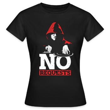 Disc Jockey No Requests Disco Hall Disc Jockeys - Frauen T-Shirt - Schwarz - Vorne - AI Model Female 172 dark (172cm)