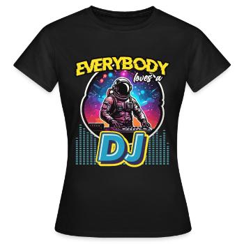 Disc Jockey Everybody Loves DJ Music Disc Jockeys - Frauen T-Shirt - Schwarz - Vorne - AI Model Female 172 dark (172cm)