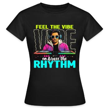 Disc Jockey Feel The Vibe Turntable Disc Jockeys - Frauen T-Shirt - Schwarz - Vorne - AI Model Female 172 dark (172cm)