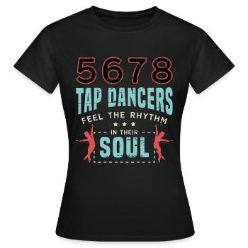 Tap Dance 5678 Tap Dancers Feel Stomping Dancing - Women's T-Shirt - black - Front - AI Model Female 172 dark (172cm)