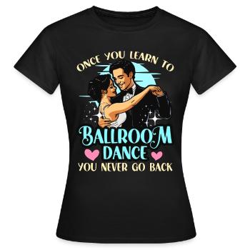 La danse de salon une fois que vous avez appris à aimer la danse sportive - T-shirt Femme - noir - Devant - AI Model Female 172 dark (172cm)