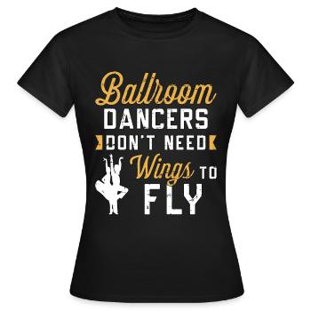 Danse de salon Les danseurs de salon n’ont pas besoin de danser - T-shirt Femme - noir - Devant - AI Model Female 172 dark (172cm)