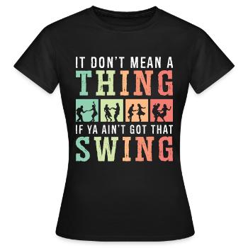Swing Dance It Don't Mean A Lindy Hop Swing Dancer - Women's T-Shirt - black - Front - AI Model Female 172 dark (172cm)