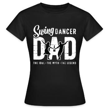 Swing Dancer Dad The Idol The Myth The Swing Music - Women's T-Shirt - black - Front - AI Model Female 172 dark (172cm)