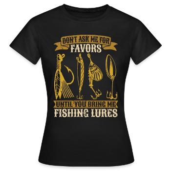 Pêche à la mouche Ne me demandez pas de faveurs jusqu’à la chasse au poisson - T-shirt Femme - noir - Devant - AI Model Female 172 dark (172cm)