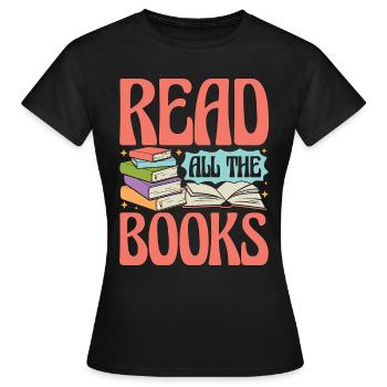 Reading Read All The Books Bookworm Loves Reading - Women's T-Shirt - black - Front - AI Model Female 172 dark (172cm)