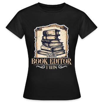 Je suis un éditeur de livres Je gagne Éditeur Romancier Éditeurs - T-shirt Femme - noir - Devant - AI Model Female 172 dark (172cm)