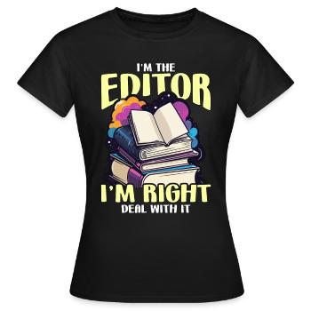 Book Editor I'm The Editor I'm Right Journalist - Frauen T-Shirt - Schwarz - Vorne - AI Model Female 172 dark (172cm)