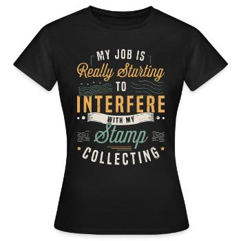Stamp Collector My Job Is Really Stamp Collecting - Women's T-Shirt - black - Front - AI Model Female 172 dark (172cm)