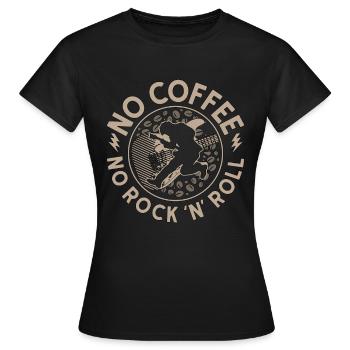 Rock N Roll No Coffee No Classic Rock Coffee Lover - Frauen T-Shirt - Schwarz - Vorne - AI Model Female 172 dark (172cm)